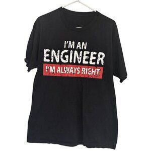 Im An Engineer Im Always Right T-Shirt Black‎ Graphic Tee 21"